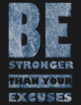 Paperback Be Stronger Than Your Excuses: Fitness and Wellness Planner Track Sleep, Water, Exercise, and Nutrition Book