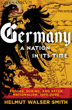 Hardcover Germany: A Nation in Its Time: Before, During, and After Nationalism, 1500-2000 Book