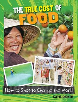 The True Cost of Food - Book  of the Consumer Nation: How to Shop to Change the World