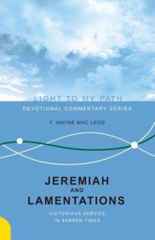 Paperback Jeremiah And Lamentations: Victorious Service in Barren Times (Light to My Path) Book