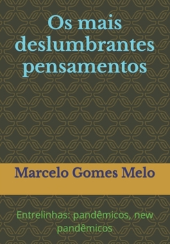 Paperback Os mais deslumbrantes pensamentos: Entrelinhas: pandêmicos, new pandêmicos [Portuguese] Book