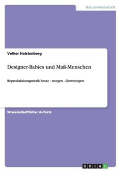 Paperback Designer-Babies und Maß-Menschen: Reproduktionsgenetik heute - morgen - übermorgen [German] Book