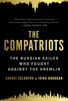 Paperback The Compatriots: The Russian Exiles Who Fought Against the Kremlin Book