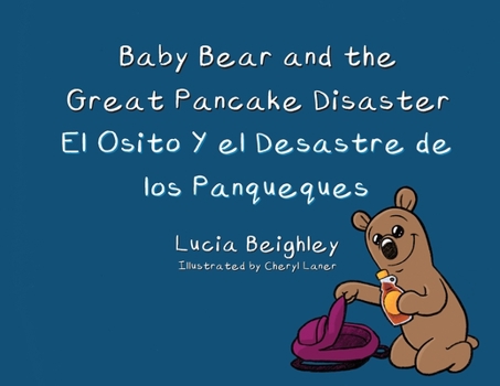 Paperback Baby Bear and the Great Pancake Disaster: El Osito y el Desastre de Los Panqueques Book