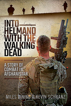 Hardcover Into Helmand with the Walking Dead: A Story of Marine Corps Combat in Afghanistan Book