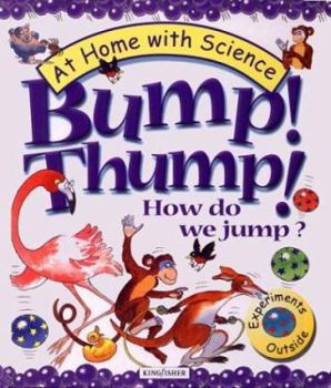 Hardcover Bump! Thump! How Do We Jump?: Experiments Outside Book