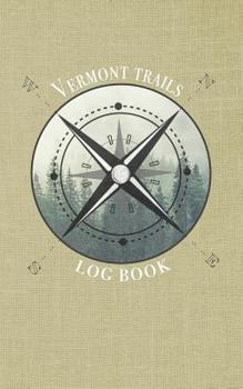 Vermont trails log book: Record your favorite hikes and adventures in nature 5 x 8 travel size