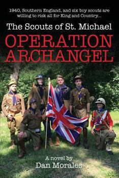 Paperback Operation Archangel: 1940, Southern England, and six boy scouts are willing to risk all for King and Country... Book
