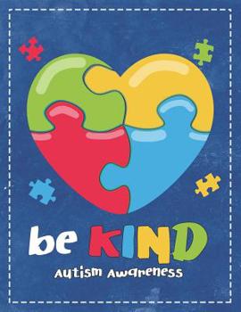 Paperback Autism Awareness: Be Kind Beautiful Puzzle Autistic Heart Composition Notebook College Students Wide Ruled Line Paper 8.5x11 Mom Dad Sup Book