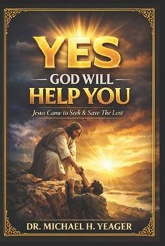 Paperback Yes - God Will Help You: Jesus Came to Seek & Save The Lost Book