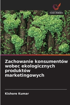 Paperback Zachowanie konsumentów wobec ekologicznych produktów marketingowych [Polish] Book