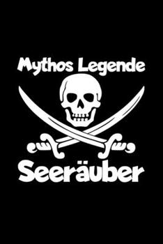 Mythos Legende Seeräuber: A5 (Handtaschenformat) Blanko Notizbuch oder Pirat Journal - Tagebuch Geschenkidee oder Witziges Weihnachtsgeschenk als Notizbuch für Männer und Frauen (German Edition)