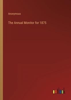 Paperback The Annual Monitor for 1875 Book