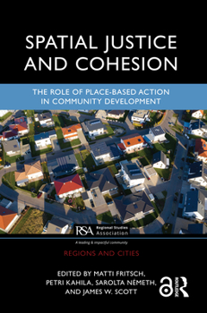 Hardcover Spatial Justice and Cohesion: The Role of Place-Based Action in Community Development Book