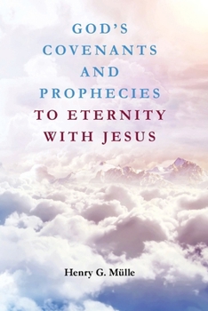 Paperback God's Covenants and Prophecies to Eternity with Jesus Book