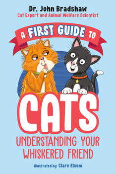 Paperback A First Guide to Cats: Understanding Your Whiskered Friend Book