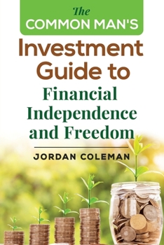 Paperback The Common Man's Investment Guide To Financial Independence and Freedom Book