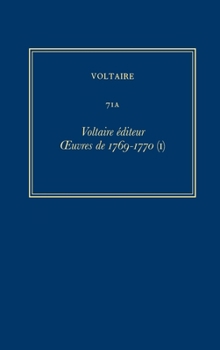 Hardcover Oeuvres Complètes de Voltaire (Complete Works of Voltaire) 71a: Voltaire Editeur: Oeuvres de 1769-1770 (I) [French] Book