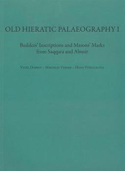 Paperback Old Hieratic Palaeography I: Builder's Inscriptions and Mason's Marks from Saqqara and Abusir Book