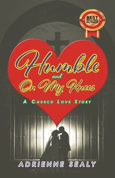 Paperback Humble and on My Knees: A Church Love Story Book