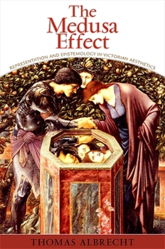 Paperback The Medusa Effect: Representation and Epistemology in Victorian Aesthetics Book