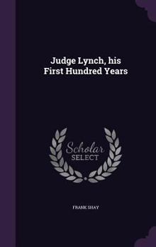 Hardcover Judge Lynch, his First Hundred Years Book