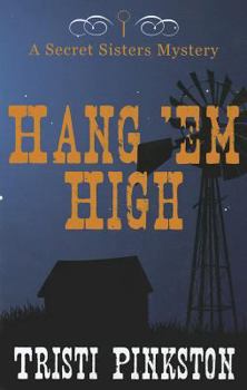 Hang 'em High - Book #3 of the Secret Sisters Mystery