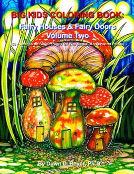 Paperback Big Kids Coloring Book: Fairy Houses and Fairy Doors, Volume Two: 50+ Images on Single-sided Pages for Wet Media - Markers and Paints Book