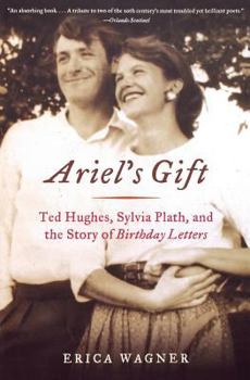 Paperback Ariel's Gift: Ted Hughes, Sylvia Plath, and the Story of Birthday Letters Book