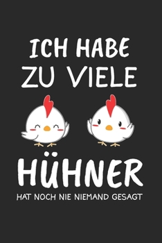 Paperback Ich Habe Zu Viele H?hner Hat Noch Niemand Gesagt: H?hnerfl?sterer & H?hner M?nner Notizbuch 6'x9' Kalender Geschenk f?r Landwirtschaft & H?hnern [German] Book