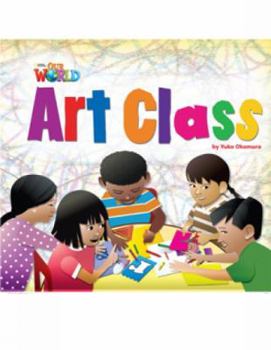 Paperback Our World Readers: Art Class: British English (Our World Readers (British English)) Book