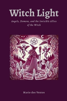 Paperback Witch Light: Angels, Demons, and the Invisible Allies of the Witch Book