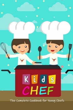 Paperback Kid Chef: The Complete Cookbook for Young Chefs: MasterChef Junior Cookbook Book
