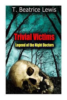 Paperback Trivial Victims: Legend of the Night Doctors Book