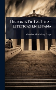 Hardcover Historia De Las Ideas EstÃ(c)ticas En España [Spanish] Book