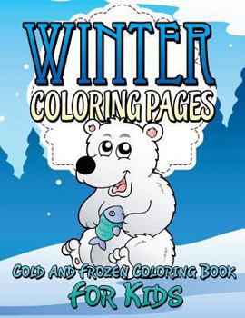 Paperback Winter Coloring Pages (Cold and Frozen Coloring Book for Kids) Book