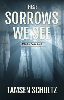 Paperback These Sorrows We See: Windsor Series, Book 2 Book