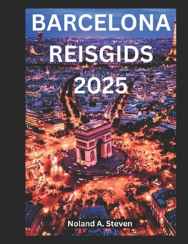 Paperback Barcelona Reisgids 2025: Verken Spanje moet bezienswaardigheden, verborgen juweeltjes en alles wat je moet weten zien [Dutch] Book