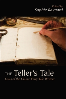 Paperback The Teller's Tale: Lives of the Classic Fairy Tale Writers Book