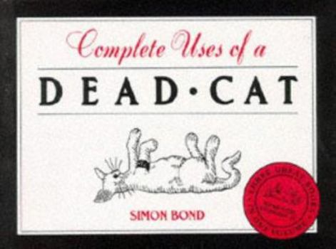 Hardcover Complete Uses of a Dead Cat Book