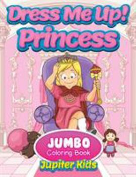 Paperback Dress Me Up!: Princess Jumbo Coloring Book