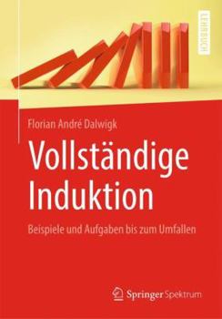 Paperback Vollständige Induktion: Beispiele Und Aufgaben Bis Zum Umfallen [German] Book