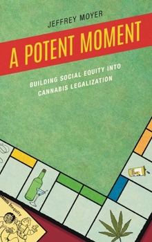 Hardcover A Potent Moment: Building Social Equity into Cannabis Legalization Book