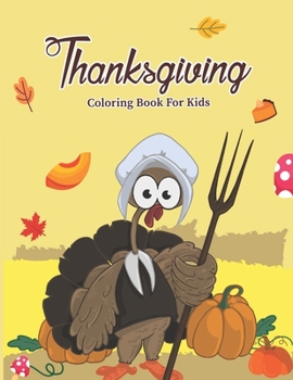 Paperback Thanksgiving Coloring Book For Kids: A Perfect Turkey Thankful Coloring Activity Book For Toddlers & Kids Funny T Is For Thankful Preschool Activities Book