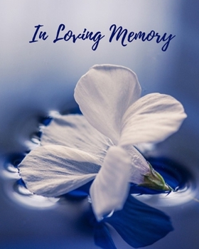 Paperback In Loving Memory: Funeral Guest Book, Memorial Guest Book, Registration Book, Condolence Book, Celebration Of Life Remembrance Book, Con Book