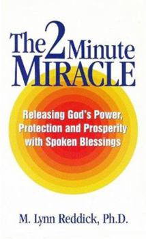 Paperback The 2 Minute Miracle: Releasing God's Power, Protection and Prosperity with Spoken Blessings Book