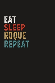 Paperback Eat Sleep Roque Repeat Funny Sport Gift Idea: Lined Notebook / Journal Gift, 100 Pages, 6x9, Soft Cover, Matte Finish Book