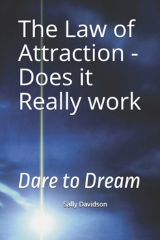 Paperback The Law of Attraction - Does it Really work: Dare to Dream Book