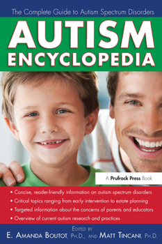 Paperback Autism Encyclopedia: The Complete Guide to Autism Spectrum Disorders Book