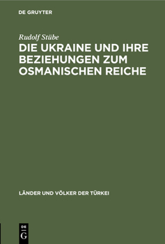 Hardcover Die Ukraine Und Ihre Beziehungen Zum Osmanischen Reiche [German] Book